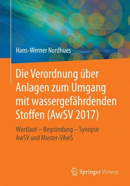 Die Verordnung über Anlagen zum Umgang mit wassergefährdenden Stoffen (AwSV 2017) main product photo