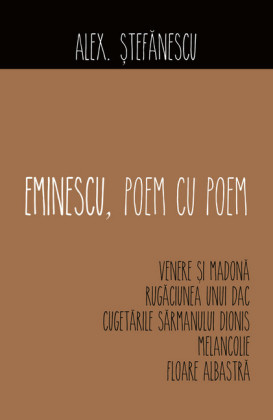 Eminescu, poem cu poem. Venere i Madona, Rugaciunea unui dac, Cugetarile sarmanului Dionis, Melancolie, Floare albastra