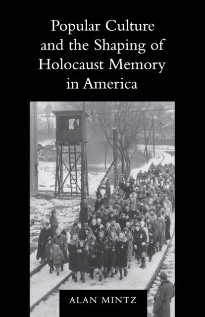Popular Culture and the Shaping of Holocaust Memory in America main product photo