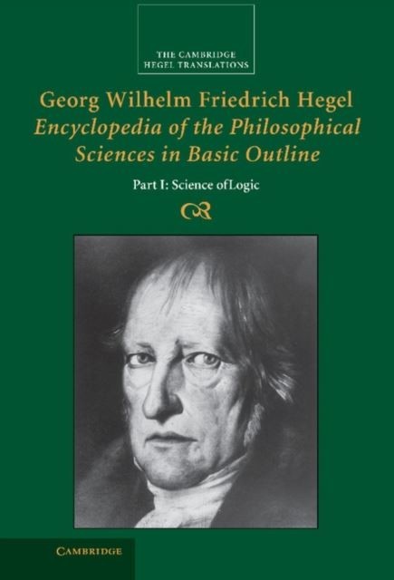 Georg Wilhelm Friedrich Hegel: Encyclopedia of the Philosophical Sciences in Basic Outline, Part 1, Science of Logic main product photo