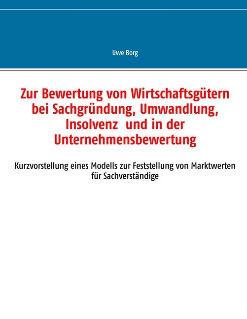 Zur Bewertung von Wirtschaftsgütern bei Sachgründung, Umwandlung, Insolvenz und in der Unternehmensbewertung main product photo