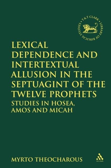 Lexical Dependence and Intertextual Allusion in the Septuagint of the Twelve Prophets main product photo