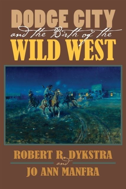 Dodge City and the Birth of the Wild West main product photo