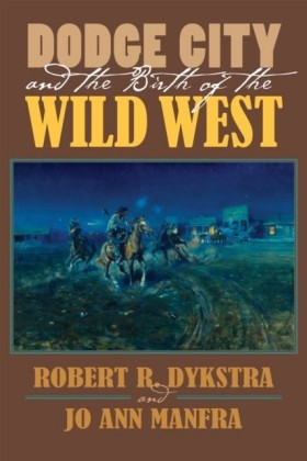 Dodge City and the Birth of the Wild West