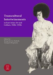 Transcultural Intertwinements in East Asian Art and Culture, 1920s-1950s