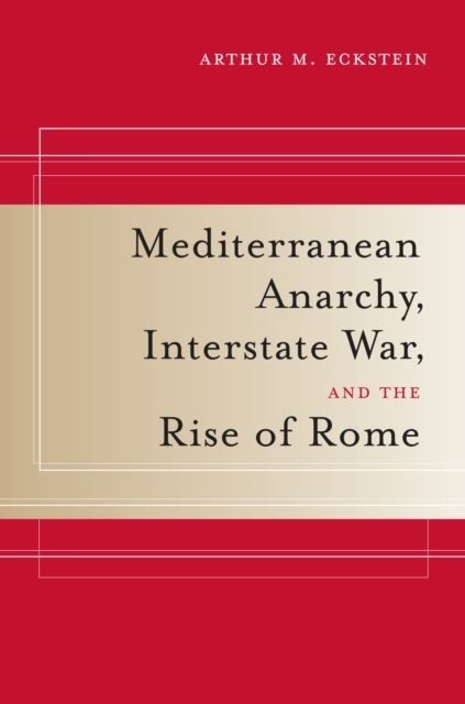 Mediterranean Anarchy, Interstate War, and the Rise of Rome main product photo