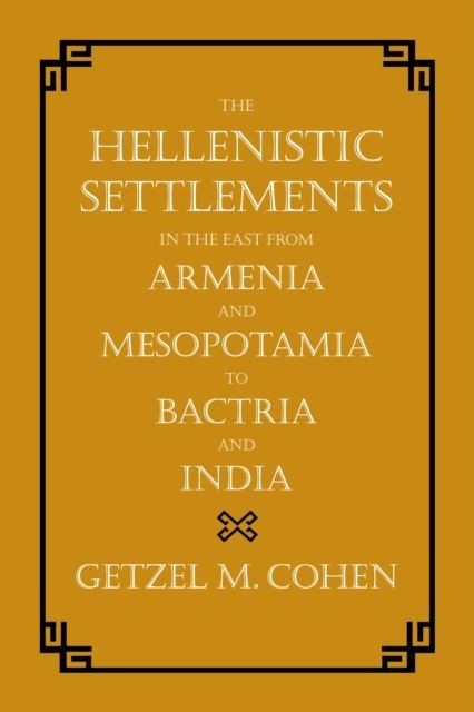 Hellenistic Settlements in the East from Armenia and Mesopotamia to Bactria and India main product photo
