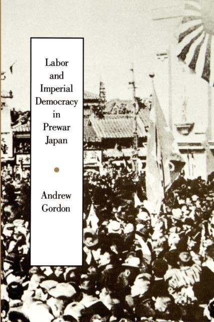 Labor and Imperial Democracy in Prewar Japan main product photo
