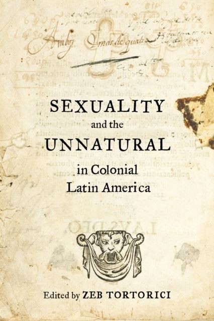 Sexuality and the Unnatural in Colonial Latin America main product photo