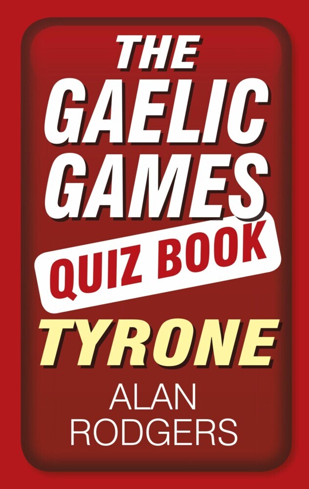 The Gaelic Games Quiz Book: Tyrone main product photo