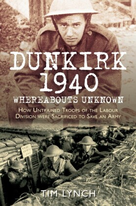 Dunkirk 1940: 'Whereabouts Unknown'