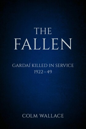 The Fallen: Gardai Killed in Service 1922-49