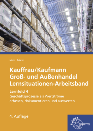 Lernfeld 4: Geschäftsprozesse als Werteströme erfassen, dokumentieren und auswerten