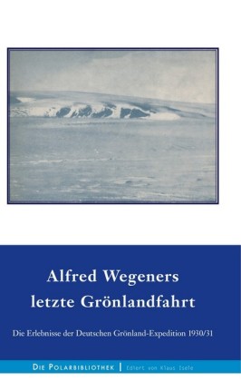 Alfred Wegeners letzte Grönlandfahrt