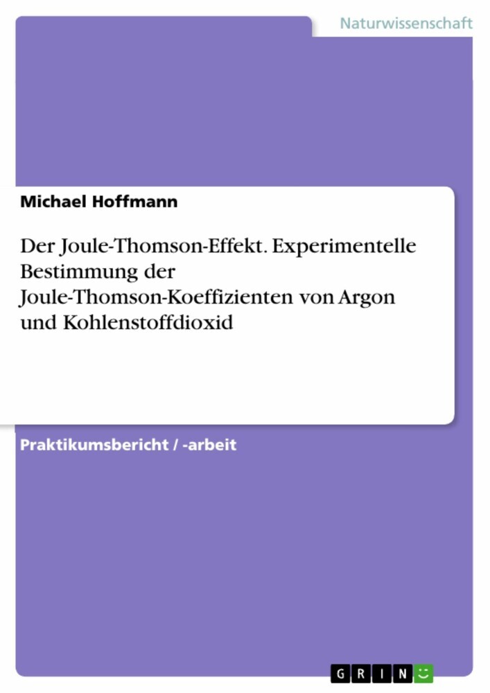 Der Joule-Thomson-Effekt. Experimentelle Bestimmung der Joule-Thomson-Koeffizienten von Argon und Kohlenstoffdioxid main product photo