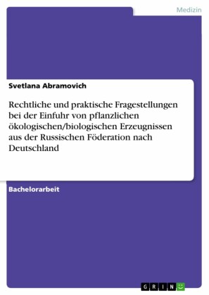 Rechtliche und praktische Fragestellungen bei der Einfuhr von pflanzlichen ökologischen/biologischen Erzeugnissen aus der Russischen Föderation nach Deutschland