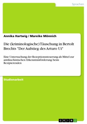 Die (kriminologische) Täuschung in Bertolt Brechts 'Der Aufstieg des Arturo Ui'