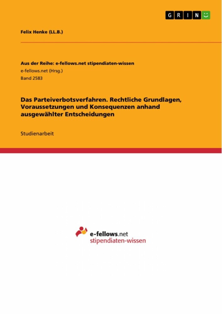 Das Parteiverbotsverfahren. Rechtliche Grundlagen, Voraussetzungen und Konsequenzen anhand ausgewählter Entscheidungen main product photo