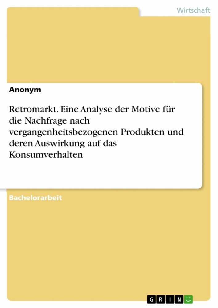 Retromarkt. Eine Analyse der Motive für die Nachfrage nach vergangenheitsbezogenen Produkten und deren Auswirkung auf das Konsumverhalten main product photo
