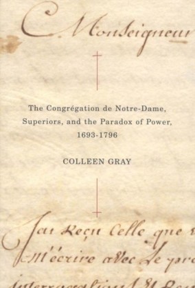 Congregation de Notre-Dame, Superiors, and the Paradox of Power, 1693-1796