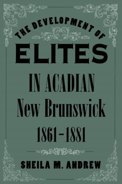 Development of Elites in Acadian New Brunswick, 1861-1881 main product photo