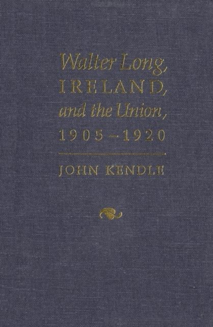 Walter Long, Ireland, and the Union, 1905-1920 main product photo
