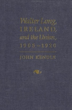 Walter Long, Ireland, and the Union, 1905-1920
