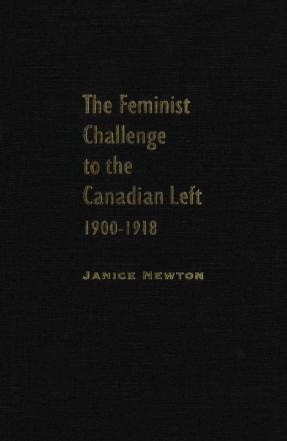 Feminist Challenge to the Canadian Left, 1900-1918 main product photo