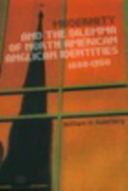 Modernity and the Dilemma of North American Anglican Identities, 1880-1950 main product photo