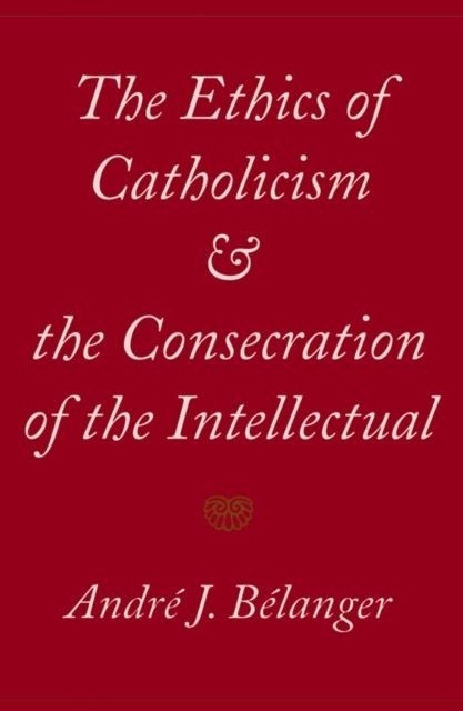 Ethics of Catholicism and the Consecration of the Intellectual main product photo
