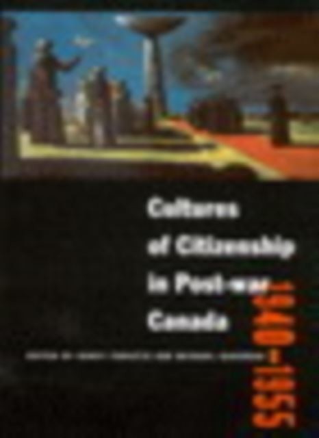 Cultures of Citizenship in Post-war Canada, 1940 - 1955 main product photo