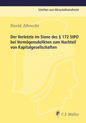Der Verletzte im Sinne des 172 StPO bei Vermögensdelikten zum Nachteil von Kapitalgesellschaften
