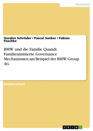 BMW und die Familie Quandt. Familieninitiierte Governance Mechanismen am Beispiel der BMW Group AG