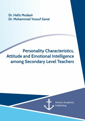 Personality Characteristics, Attitude and Emotional Intelligence among Secondary Level Teachers