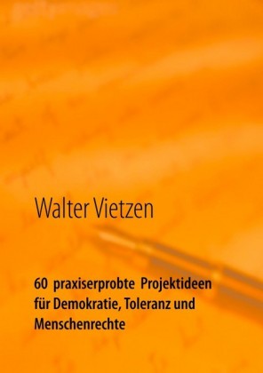 60 praxiserprobte Projektideen für Demokratie, Toleranz und Menschenrechte