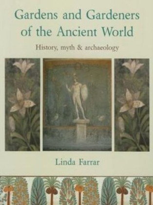 Gardens and Gardeners of the Ancient World