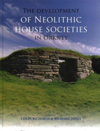 Development of Neolithic House Societies in Orkney