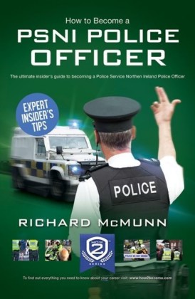 How To Become A PSNI Police Officer - The ULTIMATE Guide to Passing the Police Service Northern Ireland Selection process (NEW Core Competencies)