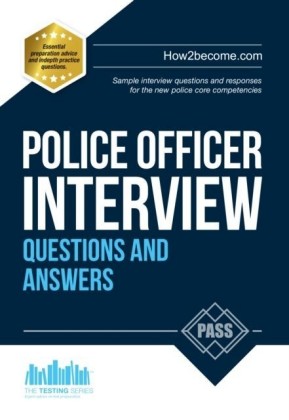 Police Officer Interview Questions and Answers 2016 Edition for the new Day 1 Assessment Centre Interview Questions and Final Interview (NEW CORE COMPETENCIES)