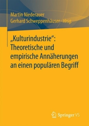'Kulturindustrie': Theoretische und empirische Annäherungen an einen populären Begriff