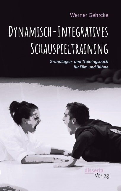 Dynamisch-Integratives Schauspieltraining. Grundlagen- und Trainingsbuch für Film und Bühne main product photo
