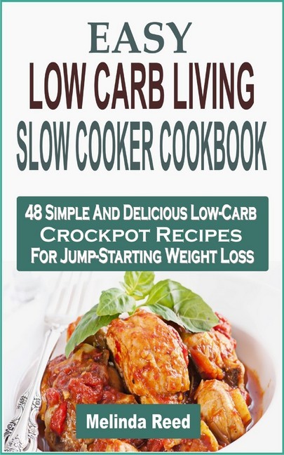 Easy Low Carb Living Slow Cooker Cookbook main product photo