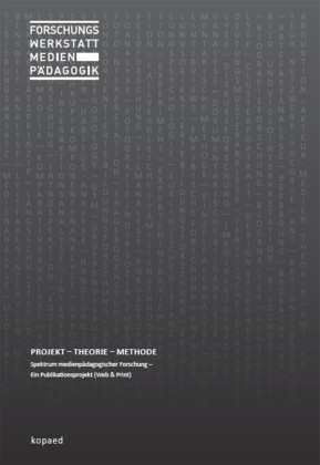 Forschungswerkstatt Medienpädagogik: Projekt - Theorie - Methode