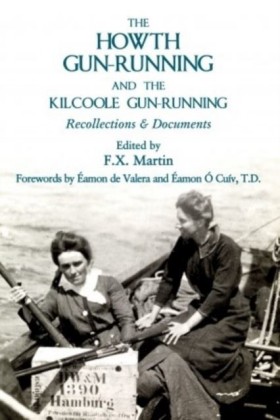 Howth Gun-Running and the Kilcoole Gun-Running 1914