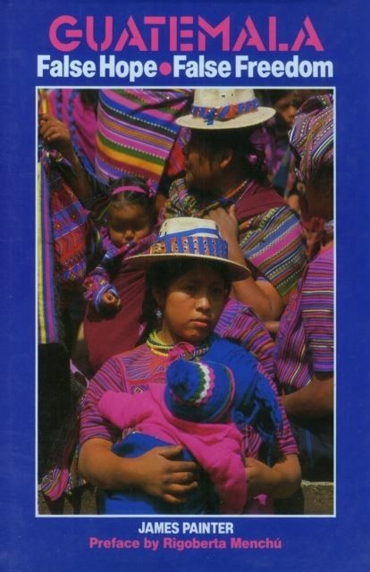 Guatemala: False Hope, False Freedom - 2nd Edition main product photo