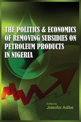 Politics and Economics of Removing Subsidies on Petroleum Products in Nigeria