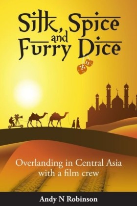 Silk, Spice and Furry Dice: Overlanding in Central Asia with a film crew