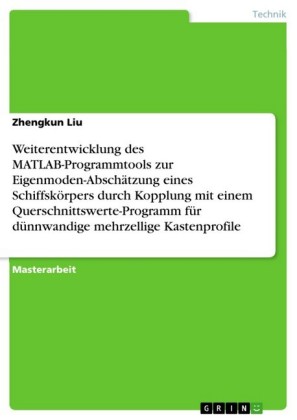 Weiterentwicklung des MATLAB-Programmtools zur Eigenmoden-Abschätzung eines Schiffskörpers durch Kopplung mit einem Querschnittswerte-Programm für dünnwandige mehrzellige Kastenprofile