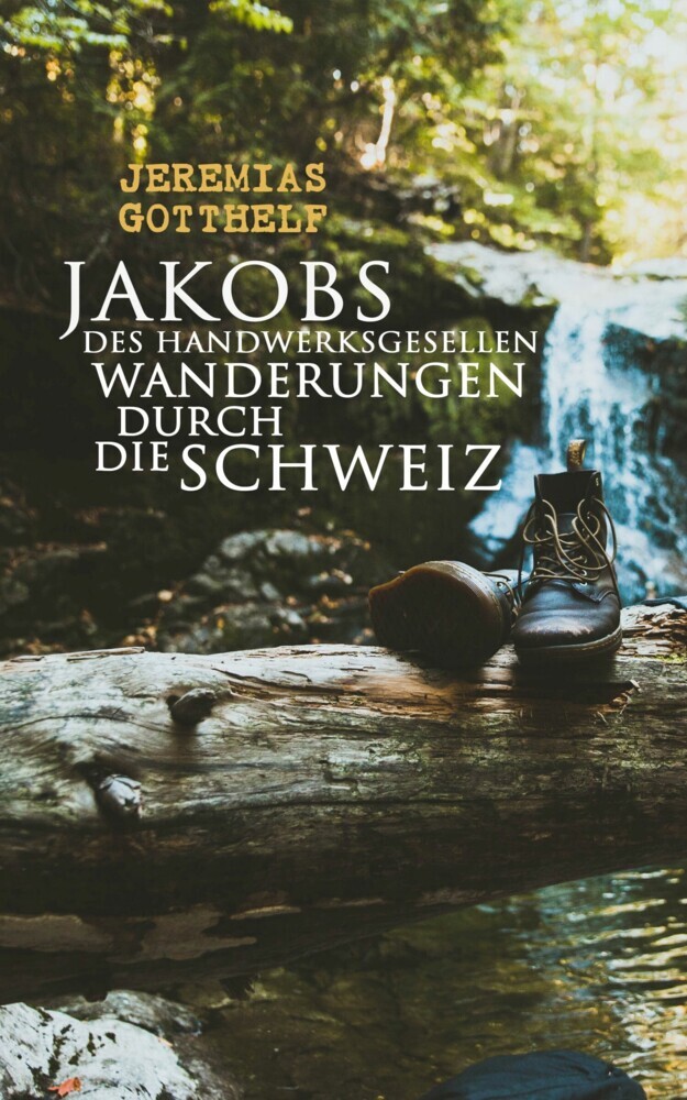 Jakobs des Handwerksgesellen Wanderungen durch die Schweiz main product photo