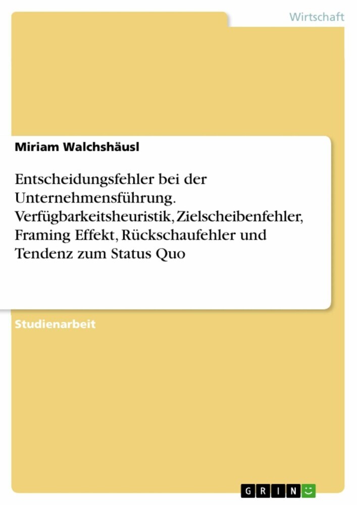 Entscheidungsfehler bei der Unternehmensführung. Verfügbarkeitsheuristik, Zielscheibenfehler, Framing Effekt, Rückschaufehler und Tendenz zum Status Quo main product photo